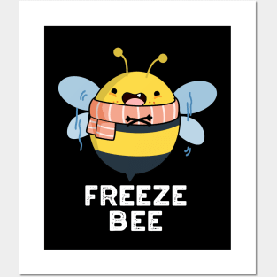 Freeze Bee Cute Insect Bug Pun Posters and Art